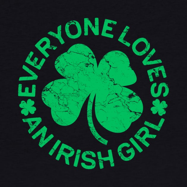 Everyone Loves an Irish Girl St Patrick's Day Gift by dashawncannonuzf
